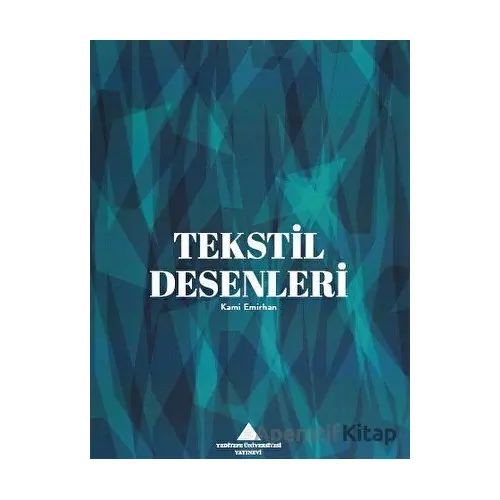 Tekstil Desenleri - Kami Emirhan - Yeditepe Üniversitesi Yayınevi