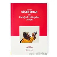 Prof. Dr. Güler Ertan İle Fotoğraf ve Seyahat Anıları - Esra Bostan - Alternatif Yayıncılık