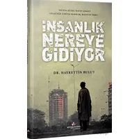 İnsanlık Nereye Gidiyor - Hayreddin Bulut - Erguvan Yayınevi