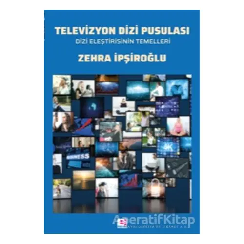 Televizyon Dizi Pusulası - Zehra İpşiroğlu - E Yayınları