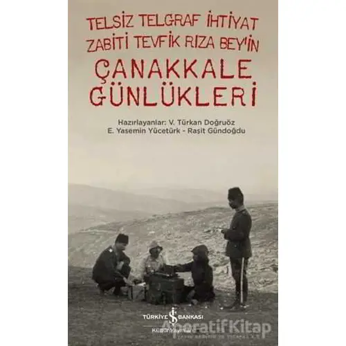 Telsiz Telgraf İhtiyat Zabiti Tevfik Rıza Bey’in Çanakkale Günlükleri