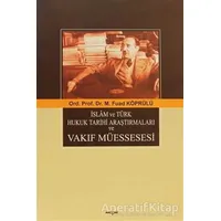 İslam ve Türk Hukuk Tarihi Araştırmaları ve Vakıf Müessesesi - Mehmed Fuad Köprülü - Akçağ Yayınları