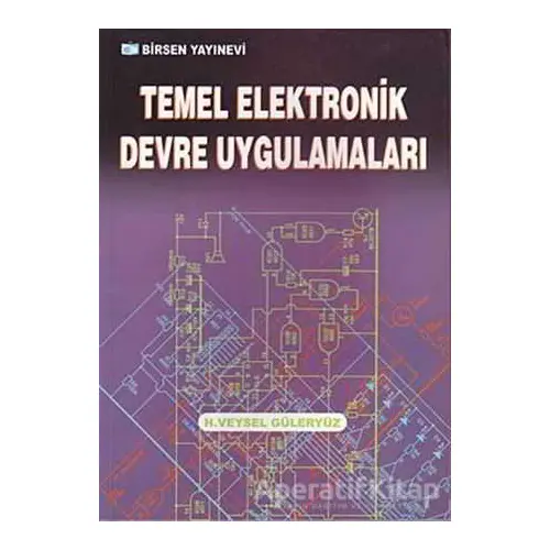 Temel Elektronik Devre Uygulamaları - Veysel Güleryüz - Birsen Yayınevi