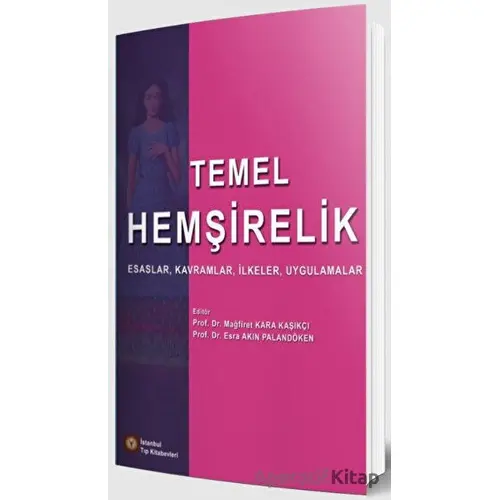 Temel Hemşirelik - Esra Akın Palandöken - İstanbul Tıp Kitabevi