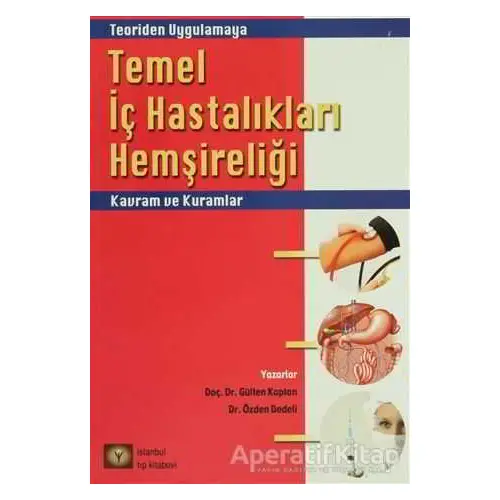 Temel İç Hastalıkları Hemşireliği Kavram ve Kuramlar - Gülten Kaptan - İstanbul Tıp Kitabevi