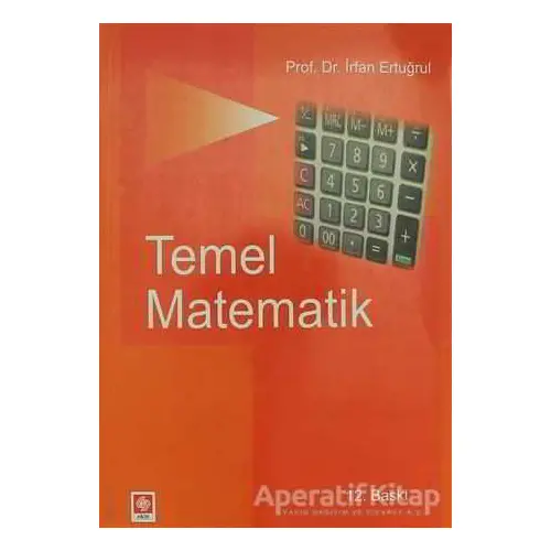 Temel Matematik - İrfan Ertuğrul - Ekin Basım Yayın - Akademik Kitaplar