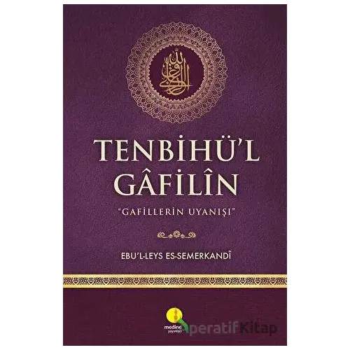 Tenbihü’l Gafilin - Gafillerin Uyanışı - Ebü`l-Leys es-Semerkandî - Medine Yayınları