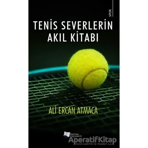 Tenis Severlerin Akıl Kitabı - Ali Ercan Atmaca - Karina Yayınevi