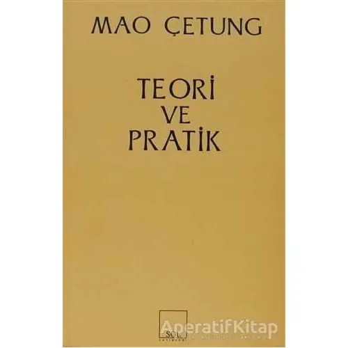 Teori ve Pratik - Mao Zedung - Sol Yayınları