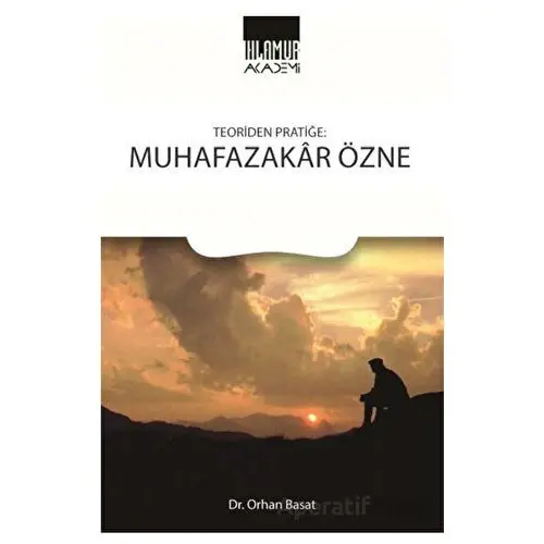 Teoriden Pratiğe Muhafazakar Özne - Orhan Basat - Ihlamur