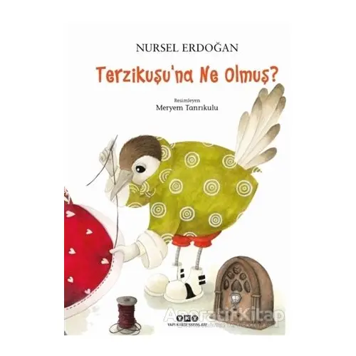 Terzikuşu’na Ne Olmuş? - Nursel Erdoğan - Yapı Kredi Yayınları