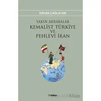 Yakın Akrabalar Kemalist Türkiye ve Pehlevi İran - Ercan Çağlayan - Nubihar Yayınları