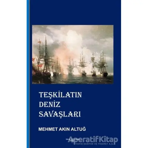 Teşkilatın Deniz Savaşları - Mehmet Akın Altuğ - Sokak Kitapları Yayınları