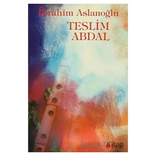 Teslim Abdal - İbrahim Aslanoğlu - Can Yayınları (Ali Adil Atalay)