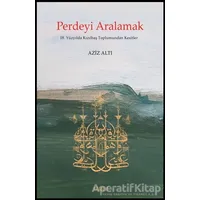 Perdeyi Aralamak - Aziz Altı - Kitabevi Yayınları