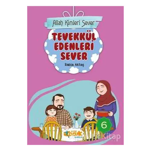 Tevekkül Edenleri Sever - Allah Kimleri Sever 6 - Rabia Aktaş Şenkardeşler - Siyer Çocuk Yayınları