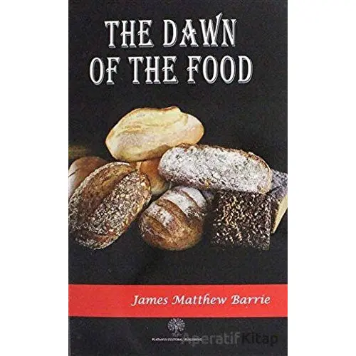 The Dawn Of The Food - James Matthew Barrie - Platanus Publishing