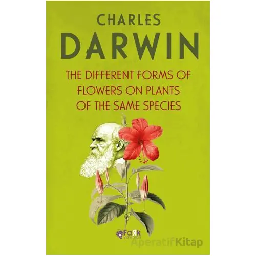 The Different Froms Of Flowers On Plants Of The Same Species - Charles Darwin - Fark Yayınları