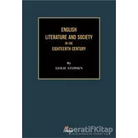 English Literature and Society in the Eighteenth Century - Leslie Stephen - Kriter Yayınları