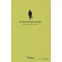 The Man Who Knew Too Much - Gilbert K. Chesterton - Alkun Kitap