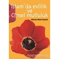 İslamda Evlilik ve Cinsel Mutluluk - Mahmut Mehdi el-İstambuli - Çağrı Yayınları