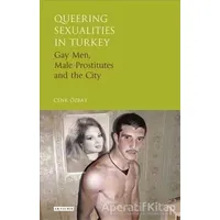 Queering Sexualities in Turkey - Cenk Ozbay - I.B. Tauris