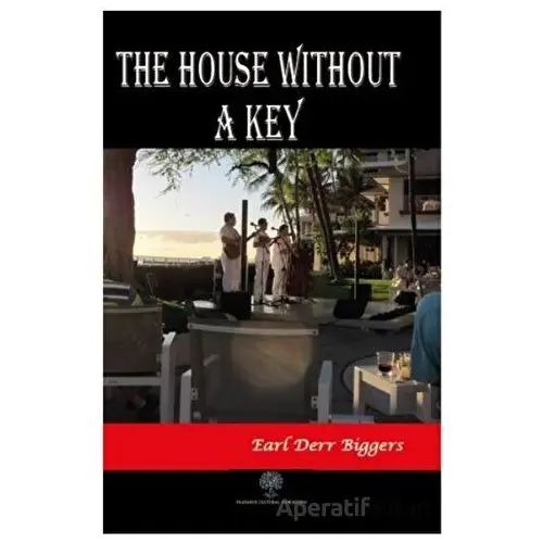 The House Without A Key - Earl Derr Biggers - Platanus Publishing