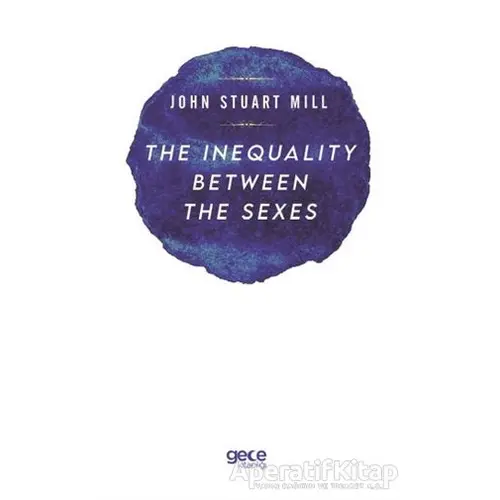 The Inequality Between The Sexes - John Stuart Mill - Gece Kitaplığı