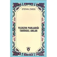 Yıldızın Parladığı Tarihsel Anlar - Stefan Zweig - Dorlion Yayınları