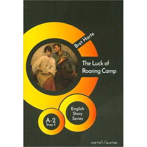 The Luck of Roaring Camp - Bret Harte (A2 Stage-2) Karnaval Kitap