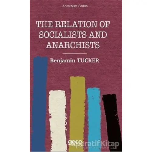 The Relation of Socialists and Anarchists - Benjamin Tucker - Gece Kitaplığı