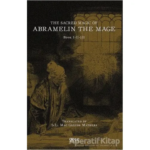 The Sacred Magic Of Abramelin The Mage - Kolektif - Gece Kitaplığı