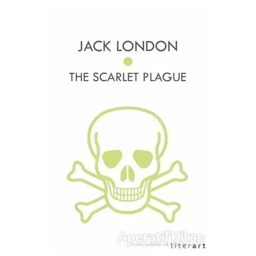 The Scarlet Plague - Jack London - Literart Yayınları