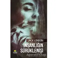İnsanlığın Sürüklenişi - Jack London - Tropikal Kitap - Dünya Klasikleri