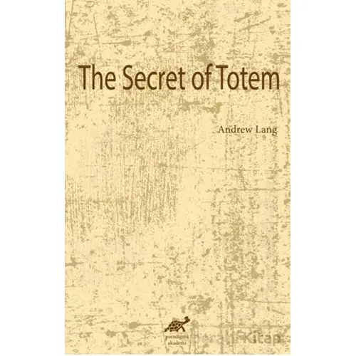 The Secret of Totem - Andrew Lang - Paradigma Akademi Yayınları