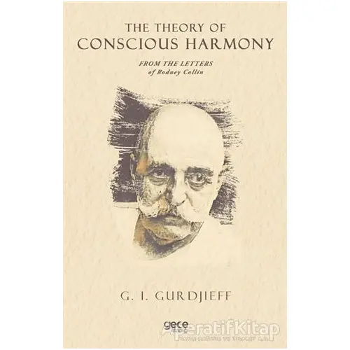 The Theory of Conscious Harmony From The Letters of Rodney Collin - G. I. Gurdjieff - Gece Kitaplığı