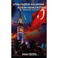 Gönlümden Kalemime Aşığım Memleketime - Sibel Özdil - Platanus Publishing