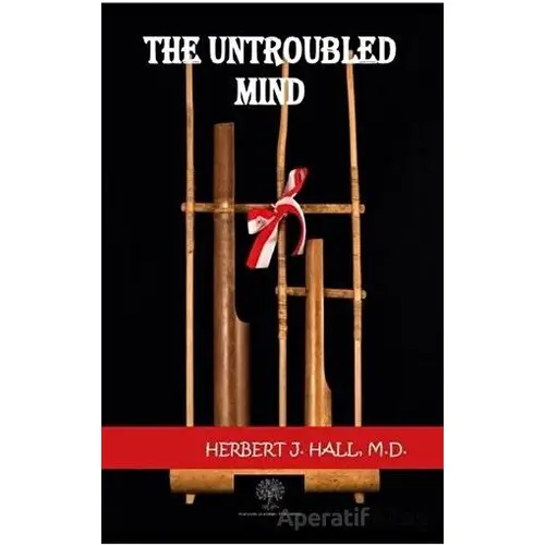 The Untroubled Mind - Herbert J. Hall - Platanus Publishing