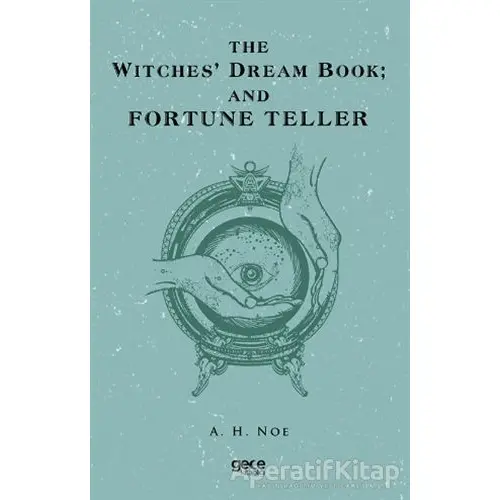 The Witches Dream Book; And Fortune Teller - A. H. Noe - Gece Kitaplığı