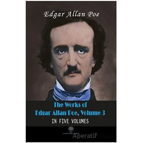 The Works Of Edgar Allan Poe, Volume 3 - Edgar Allan Poe - Platanus Publishing