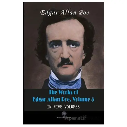 The Works Of Edgar Allan Poe, Volume 5 - Edgar Allan Poe - Platanus Publishing