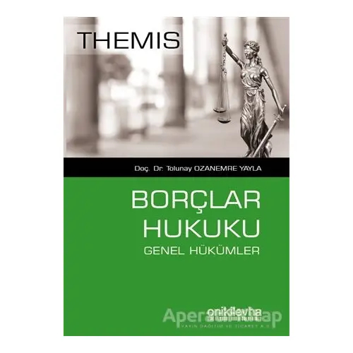 Themis - Borçlar Hukuku Genel Hükümler - Tolunay Ozanemre Yayla - On İki Levha Yayınları