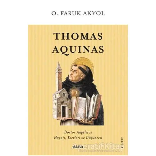 Thomas Aquinas - O. Faruk Akyol - Alfa Yayınları