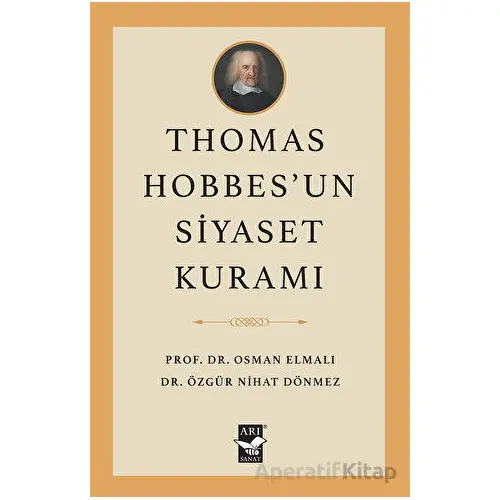 Thomas Hobbes’un Siyaset Kuramı - Osman Elmalı - Arı Sanat Yayınevi