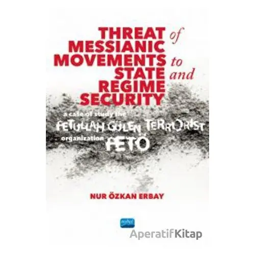 Threat of Messianic Movements to State and Regime Security: A Case Study of the Fetullah Gülen Terro