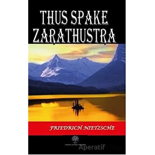 Thus Spake Zarathustra - Friedrich Wilhelm Nietzsche - Platanus Publishing