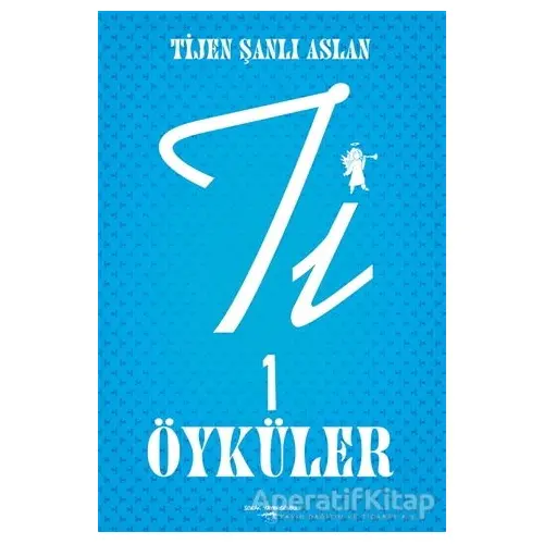 Ti 1 Öyküler - Tijen Şanlı Aslan - Sokak Kitapları Yayınları