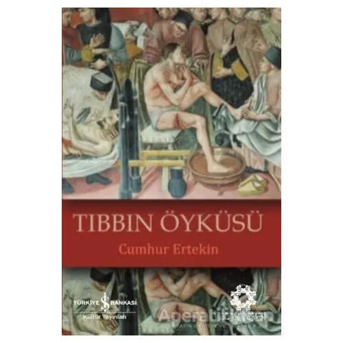 Tıbbın Öyküsü - Cumhur Ertekin - İş Bankası Kültür Yayınları