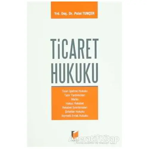 Ticaret Hukuku - Polat Tunçer - Adalet Yayınevi