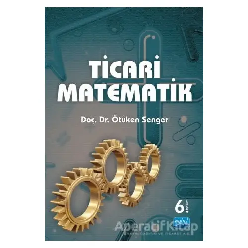 Ticari Matematik (Ötüken Senger) - Ötüken Senger - Nobel Akademik Yayıncılık